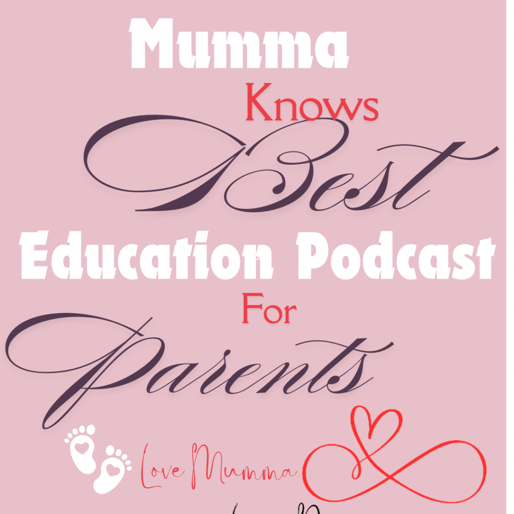 Mumma Knows best Podcast an educational podcast for parents